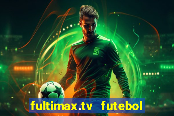 fultimax.tv futebol ao vivo